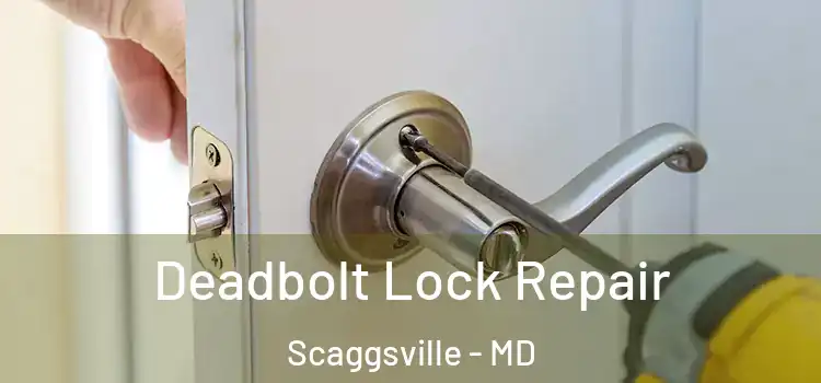 Deadbolt Lock Repair Scaggsville - MD