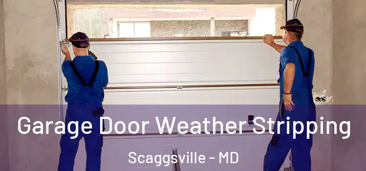  Garage Door Weather Stripping Scaggsville - MD