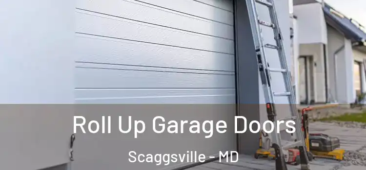  Roll Up Garage Doors Scaggsville - MD
